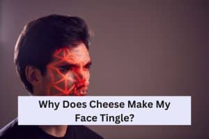 Are You a Cheese Addict? Here’s Why Your Face Might Be Tingling